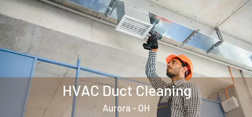HVAC Duct Cleaning Aurora - OH