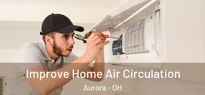  Improve Home Air Circulation Aurora - OH