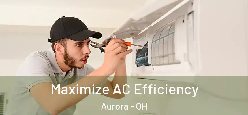 Maximize AC Efficiency Aurora - OH